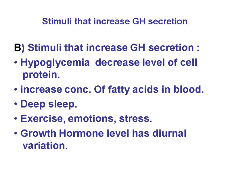 Stimuli that increase GH secretion B) Stimuli that increase GH secretion : • Hypoglycemia
